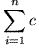 Mathematical notation: the sum for i = 1 to n of c.